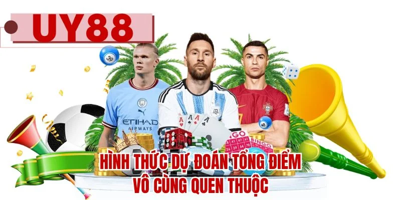 Hình thức dự đoán tổng điểm vô cùng quen thuộc