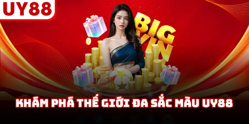 Khám phá thế giới đa sắc màu UY88